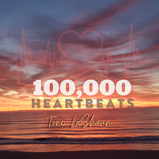 100,000 Heartbeats Releases July 8th